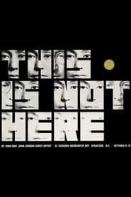 Yoko Ono: This Is Not Here