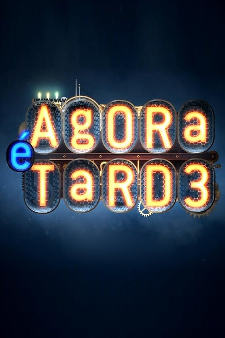 Agora é Tarde Poster