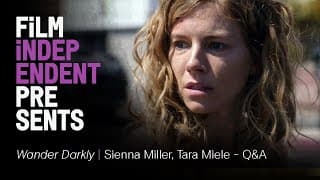WANDER DARKLY | Sienna Miller & Tara Miele - Q&A | Film Independent Presents