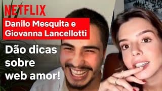 Webamor com Danilo Mesquita e Giovanna Lancellotti | Ricos de Amor | Netflix Brasil