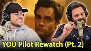 YOU Pilot Rewatch (Part 2) with director Lee Toland Krieger | Ep. 109 | Podcrushed