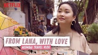 24 HOURS IN MUMBAI WITH LANA CONDOR | To All the Boys | Netflix