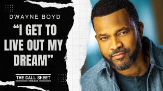 Dwayne Boyd on acting, entrepreneurship, & creating his dream life | The Call Sheet Podcast - Ep. 9