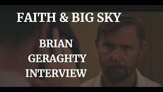 FAITH & BIG SKY - BRIAN GERAGHTY INTERVIEW (2020)