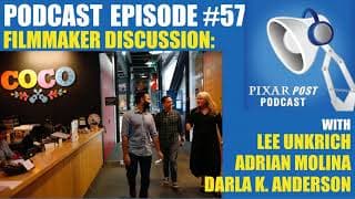 Pixar Post Podcast 057: Sit Down with Coco's Filmmakers - Lee Unkrich, Adrian Molina & Darla K....
