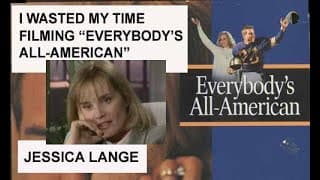 I Wasted My Time Filming "Everybody's All-American" & Director Taylor Hackford Says Jessica Lange