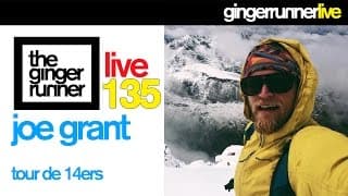 GINGER RUNNER LIVE #135 | Joe Grant & the Tour De 14ers (New Colorado 14ers Record)