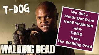 We Got A Shout Out from Irone Singleton -aka- T-Dog from The Walking Dead!!!