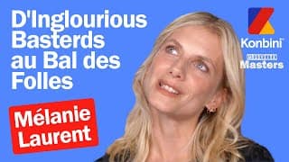 De Inglourious Basterds au Bal des folles, Mélanie Laurent raconte sa carrière | Movie Masters