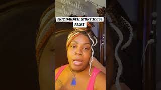 ERIC DARNELL STORY IS A.I & 100% FALSE NOT TRUE!!!!!