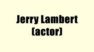 Jerry Lambert (actor)