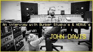 John Davis | An interview with NERVE bassist and Bunker Studio co-owner