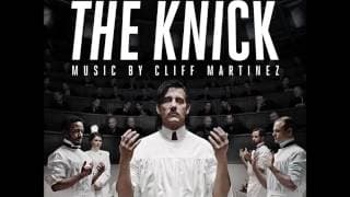 Cliff Martinez - Son of Placenta Previa (The Knick Cinemax Original Series Soundtrack)