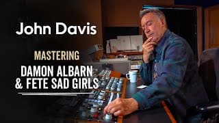 Mastering Damon Albarn & Fete Sad Girls with John Davis