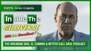 Inside The Gilliverse - S3E8 Javier Grajeda BB/BCS Juan Bolsa