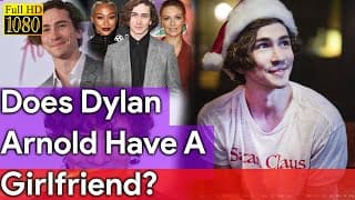 Does Dylan Arnold Have A Girlfriend?