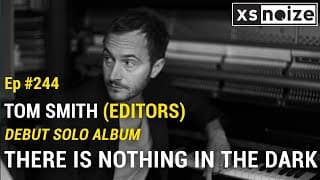Editors’ Tom Smith: The Story Behind His Debut Solo Album ‘There Is Nothing In The Dark…’
