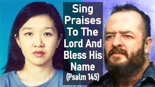 Sing Praises To The Lord And Bless His Name (Psalm 145 Scripture Song) - Rich Moore / Esther Mui