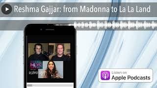 Reshma Gajjar: from Madonna to La La Land
