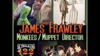 122: Monkees / Muppets Director - James Frawley!
