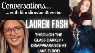 Conversations...with film Director & Writer LAUREN FASH.