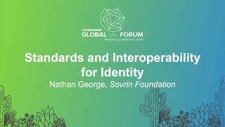 Standards and Interoperability for Identity - Nathan George, Sovrin Foundation