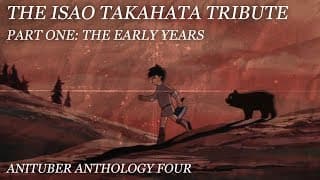 The Isao Takahata Tribute, Part I: Early Years | Anituber Anthology 4