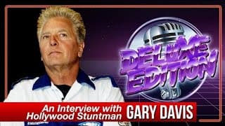 An Interview with Hollywood Stuntman Gary Davis - DELUXE EDITION