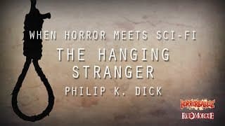 "The Hanging Stranger" by Philip K. Dick / Horror Meets Sci-Fi