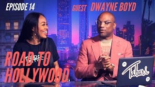 TIPS FOR ACTORS - ROAD TO HOLLYWOOD - EPISODE 14 - GUEST DWAYNE BOYD