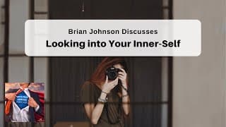 Ep. 59 - “Looking into Your Inner-Self ” w/ Brian Johnson