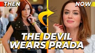 THEN and NOW of THE DEVIL WEARS PRADA (2006): How Are They Now | CAST NOW