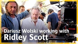Working with Ridley Scott | Dariusz Wolski