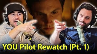 YOU Pilot Rewatch (Part 1) with director Lee Toland Krieger | Ep. 108 | Podcrushed