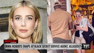 Actress Emma Roberts SNAPS At Black Secret Service Agent, Allegedly