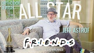 Orthodox Jewish All Star Jeff Astrof, "Friends" Writer and Showrunner