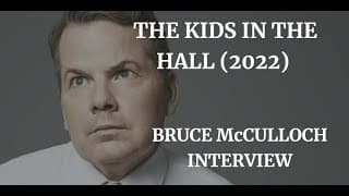 KIDS IN THE HALL (REVIVAL SERIES) - BRUCE McCULLOCH  INTERVIEW (2022)