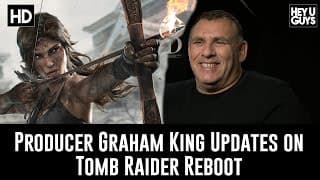 Producer Graham King updates on Tomb Raider Reboot