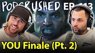 YOU Finale Rewatch (Part 2) with director Lee Toland Krieger | Ep. 113 | Podcrushed