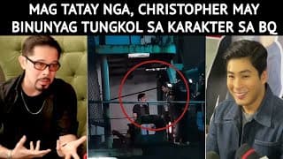 MAG TATAY NGA, CHRISTOPHER MAY BINUNYAG TUNGKOL SA KARAKTER SA BQ