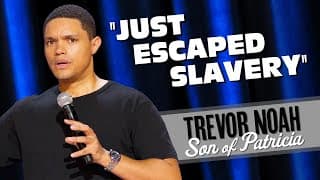 "Just Escaped Slavery/Meeting President Obama"  - Trevor Noah (Son Of Patricia on Netflix)