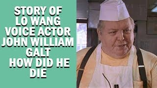 Story Of Lo Wang Voice Actor John William Galt How Did John William Galt  Die
