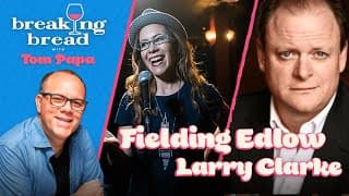 Breaking Bread with Fielding Edlow and Larry Clarke