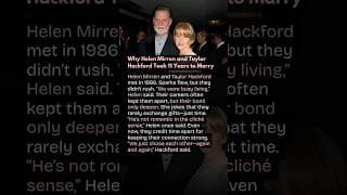 Why Helen Mirren and Taylor Hackford Took 11 Years to Marry
