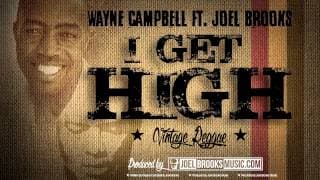 Wayne Campbell  - I Get High  Ft. Joel Brooks