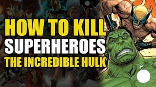 How To Kill The Incredible Hulk (How To Kill Superheroes)