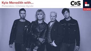 Kyle Meredith with... Pretenders / Chrissie Hynde