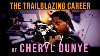 The Trailblazing Career of Cheryl Dunye