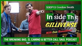 Inside The Gilliverse - S3E13 BCS Writer Gordon Smith