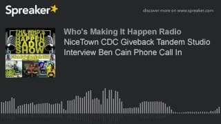 NiceTown CDC Giveback Tandem Studio Interview Ben Cain Phone Call In